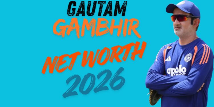 Gautam gambhir Net worth 2026